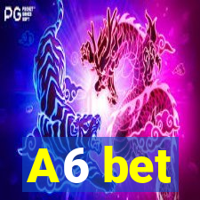A6 bet